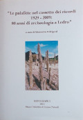Le palafitte nel cassetto dei ricordi 1929 – 2009: 80 anni di archeologia a Ledro